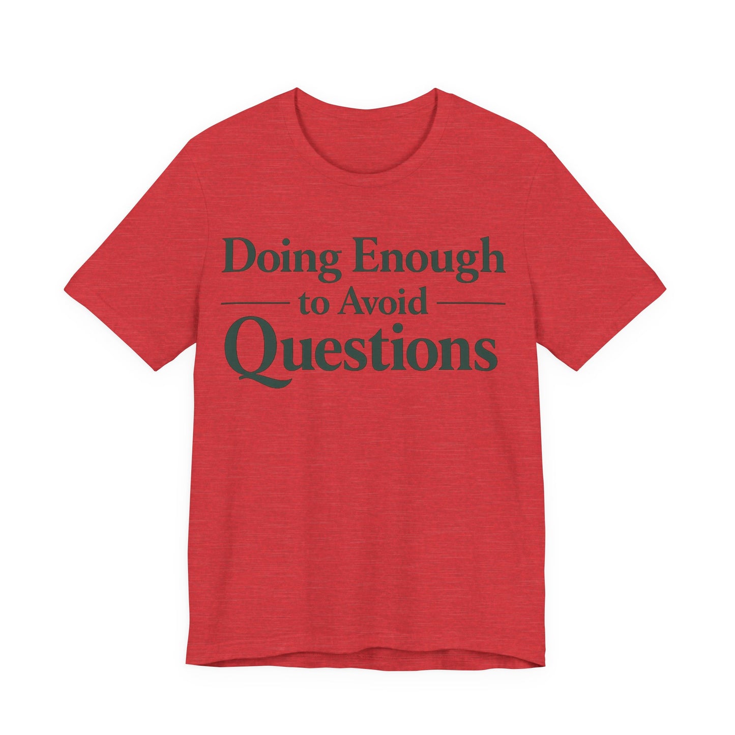 Red Bella+Canvas 3001 unisex tee with Doing Enough to Avoid Questions graphic, flat lay