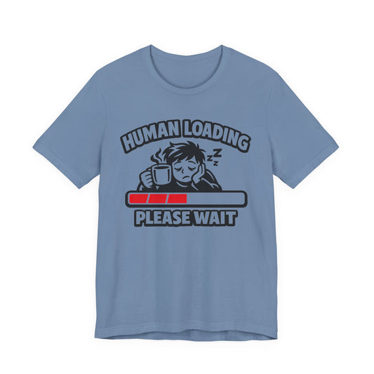 Human Loading Please Wait Funny Burnout Shirt | Khai Studio