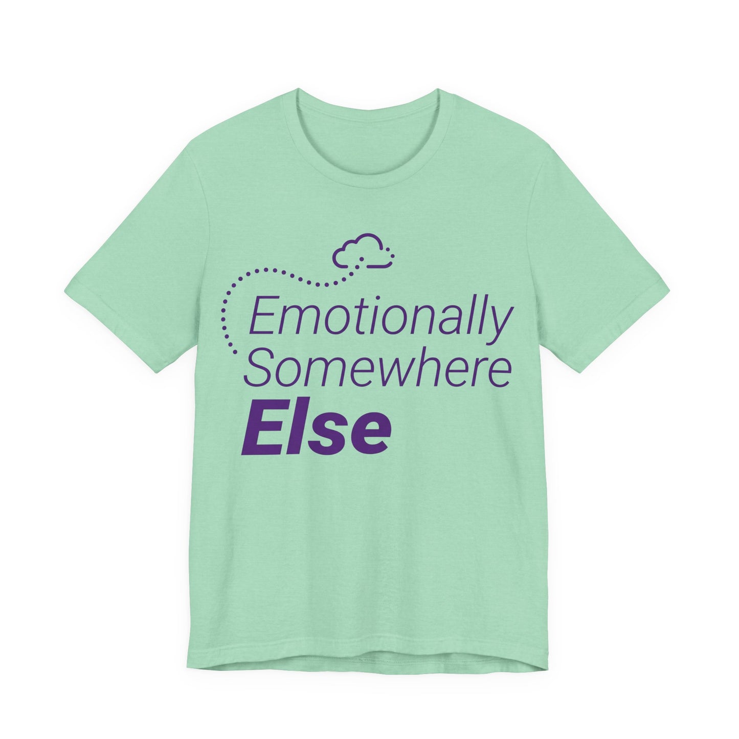 Heather Mint Bella+Canvas 3001 unisex tee with Emotionally Somewhere Else graphic