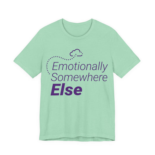 Heather Mint Bella+Canvas 3001 unisex tee with Emotionally Somewhere Else graphic