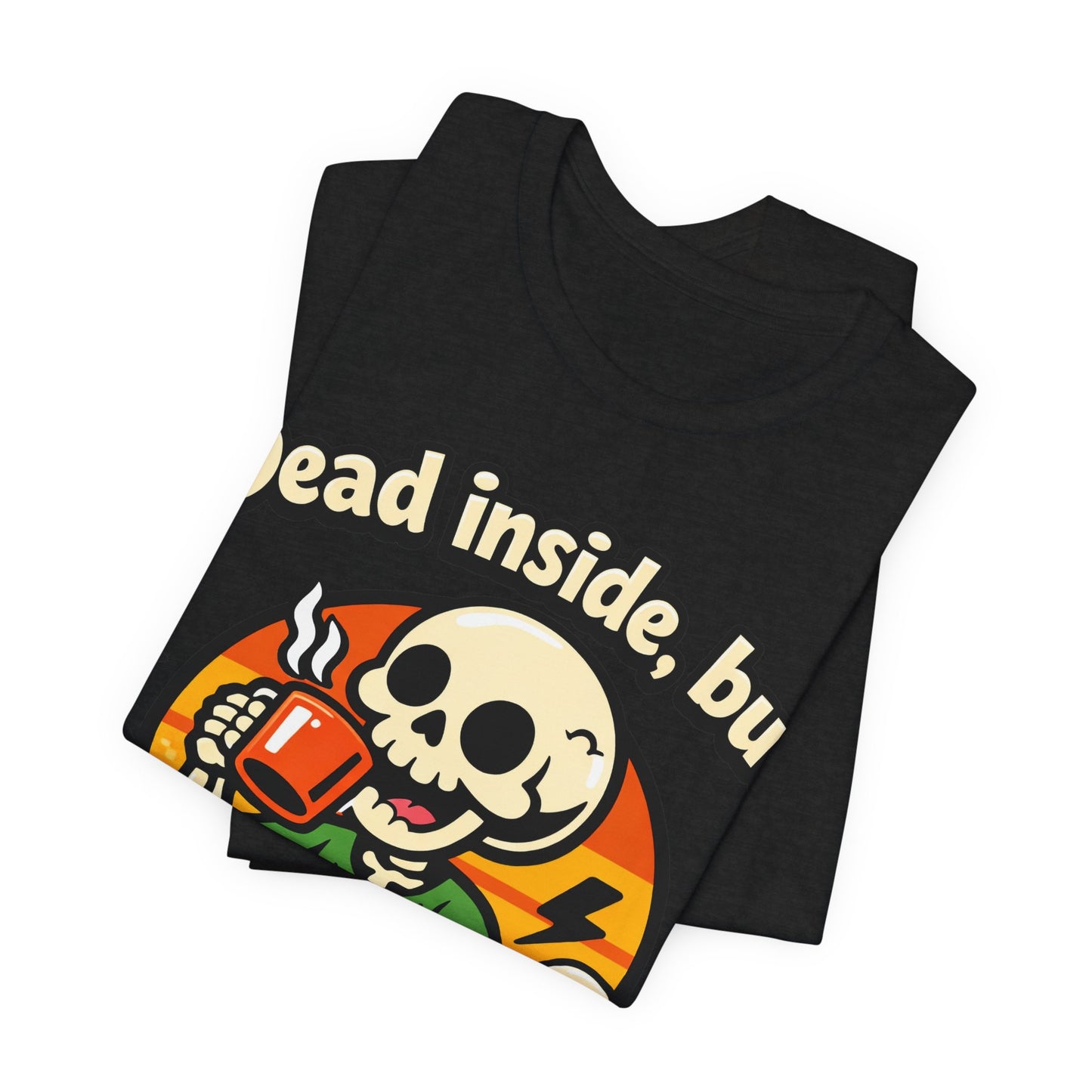 Dead Inside But Caffeinated Funny Burnout Shirt | Khai Studio