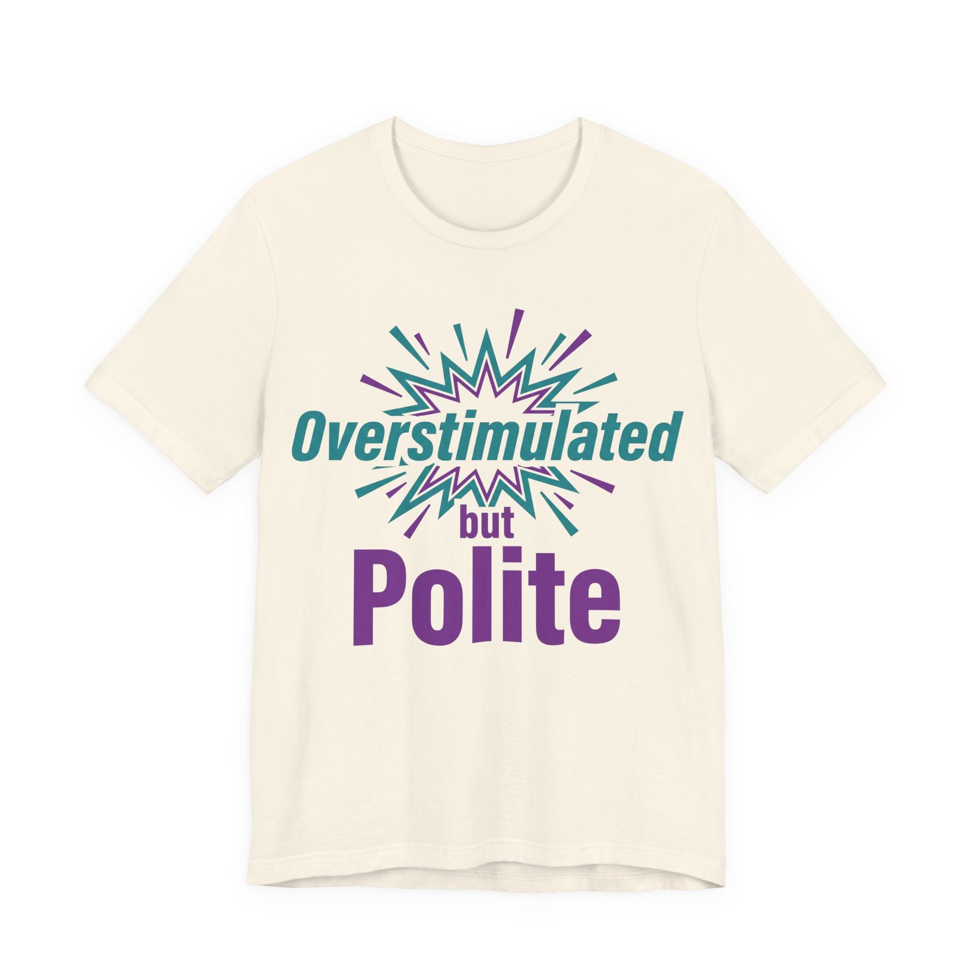 Natural Bella+Canvas 3001 unisex tee with Overstimulated but Polite graphic