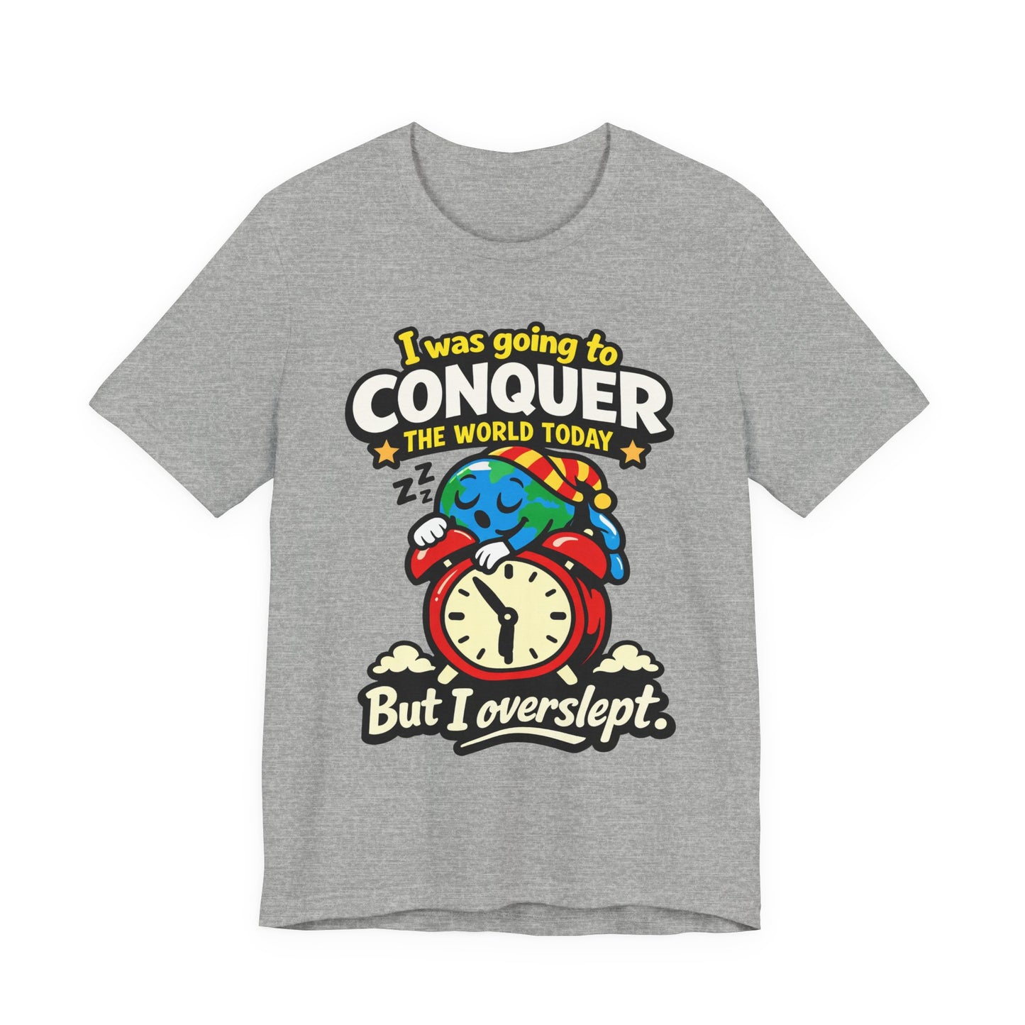 Natural Bella+Canvas 3001 unisex tee with I Was Going to Conquer the World But I Overslept graphic, flat lay