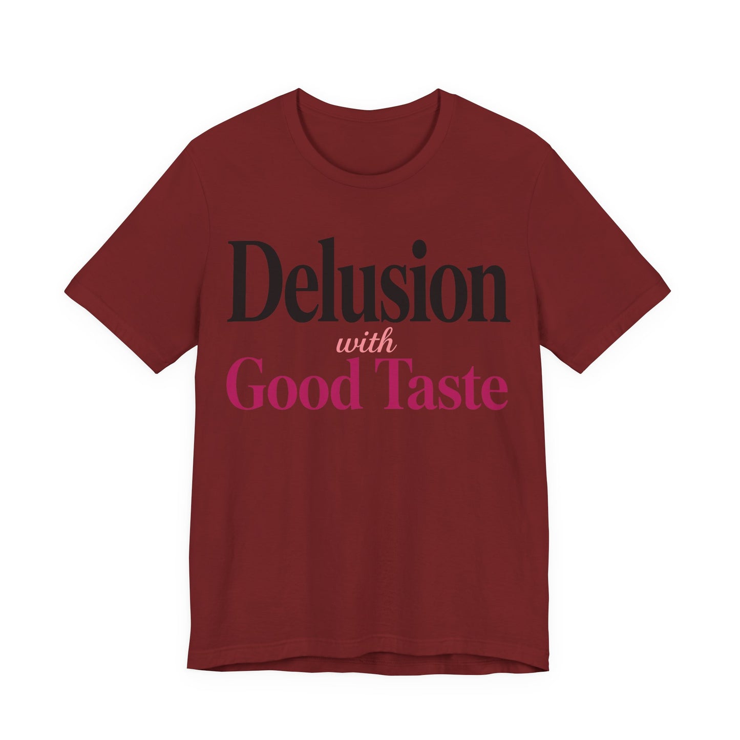 Delusion With Good Taste Funny Shirt | Khai Studio