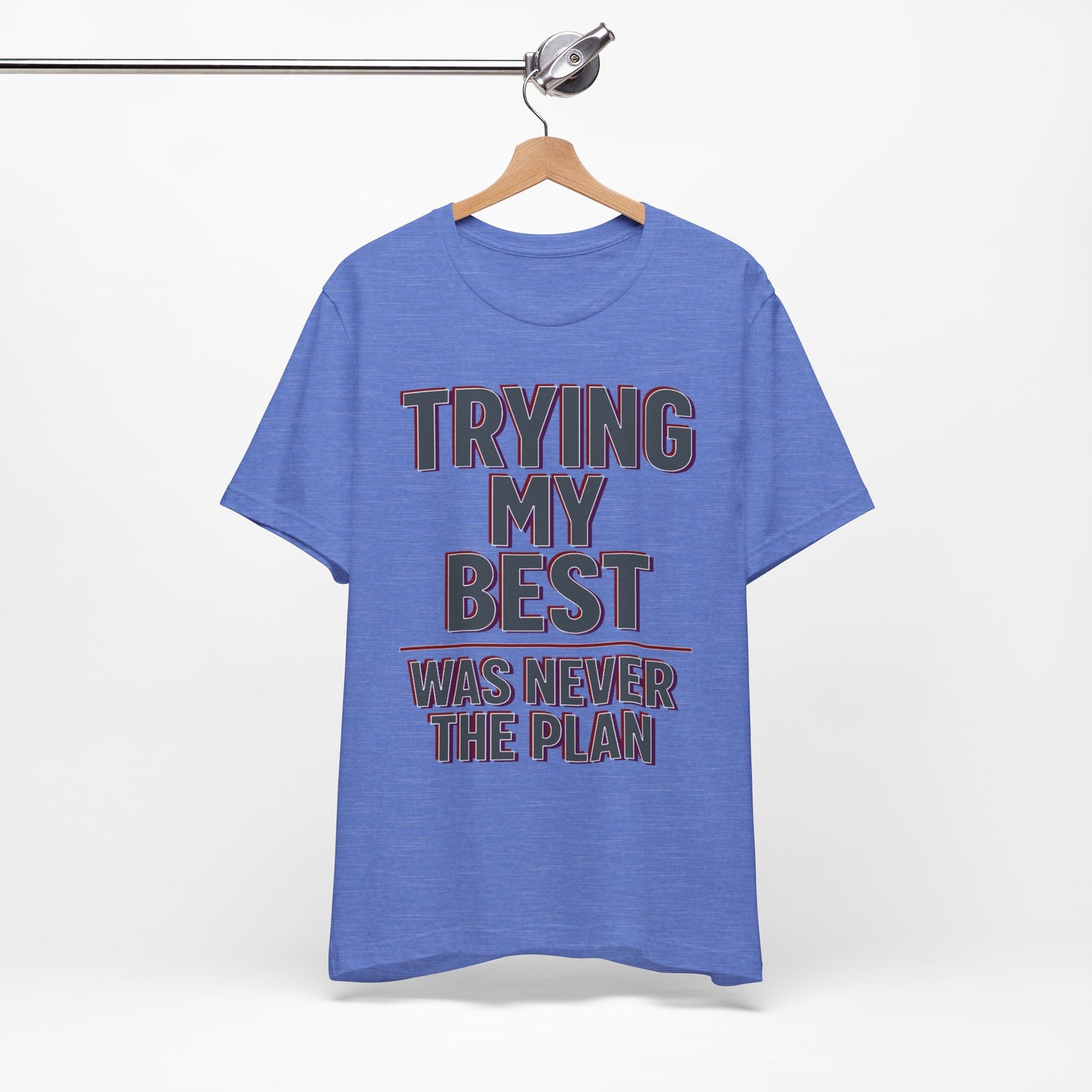 Trying My Best Was Never the Plan Funny Shirt | Khai Studio