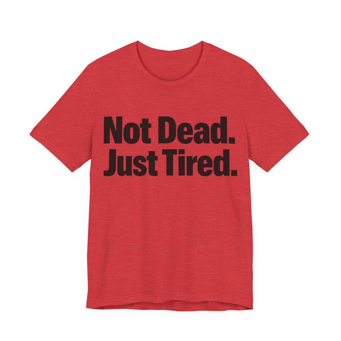 Not Dead Just Tired Funny Burnout Shirt | Khai Studio