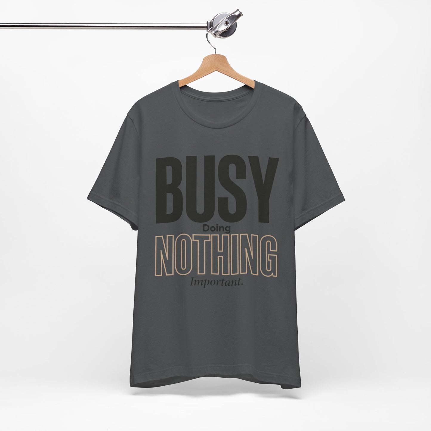 Busy Doing Nothing Important Funny Deadpan Shirt | Khai Studio
