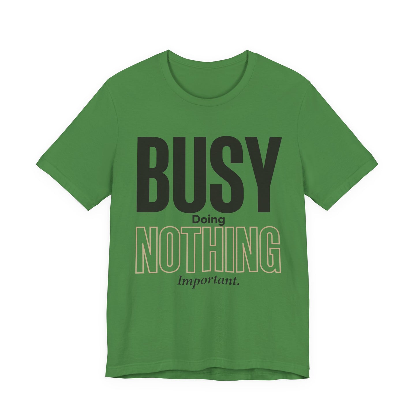 Busy Doing Nothing Important Funny Deadpan Shirt | Khai Studio