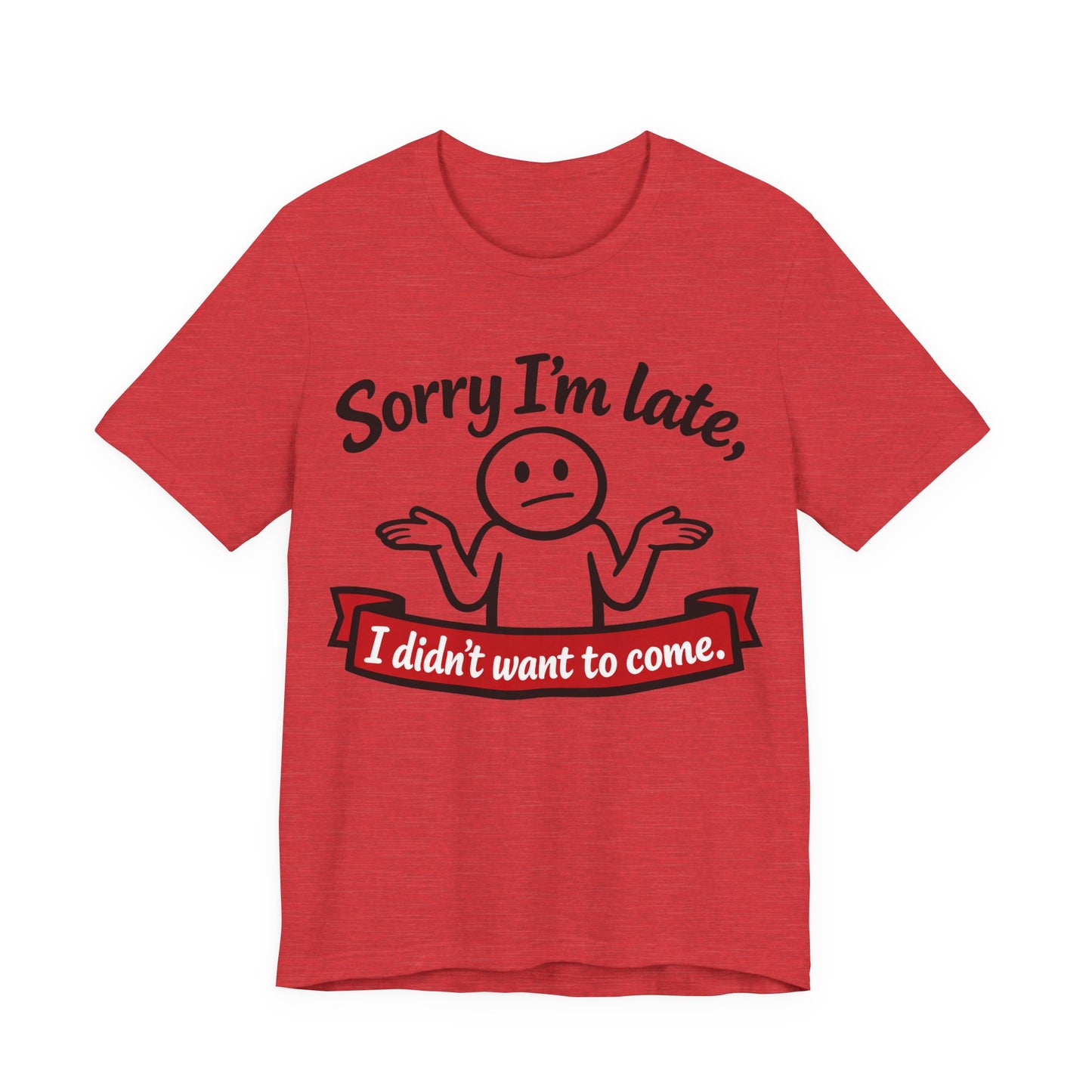 Sorry I'm Late I Didn't Want to Come Funny Introvert Shirt | Khai Studio