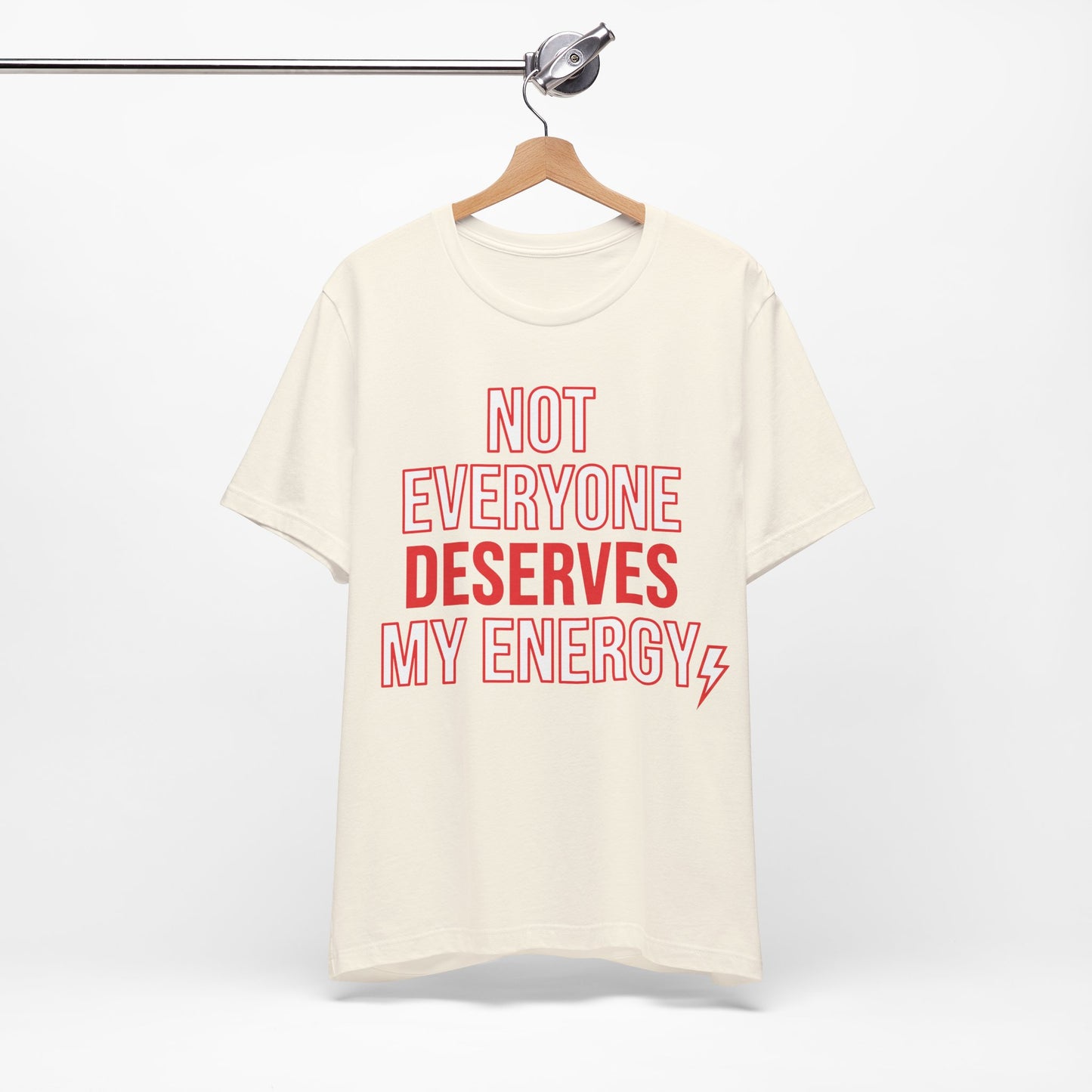 Not Everyone Deserves My Energy graphic on Bella+Canvas 3001 unisex tee