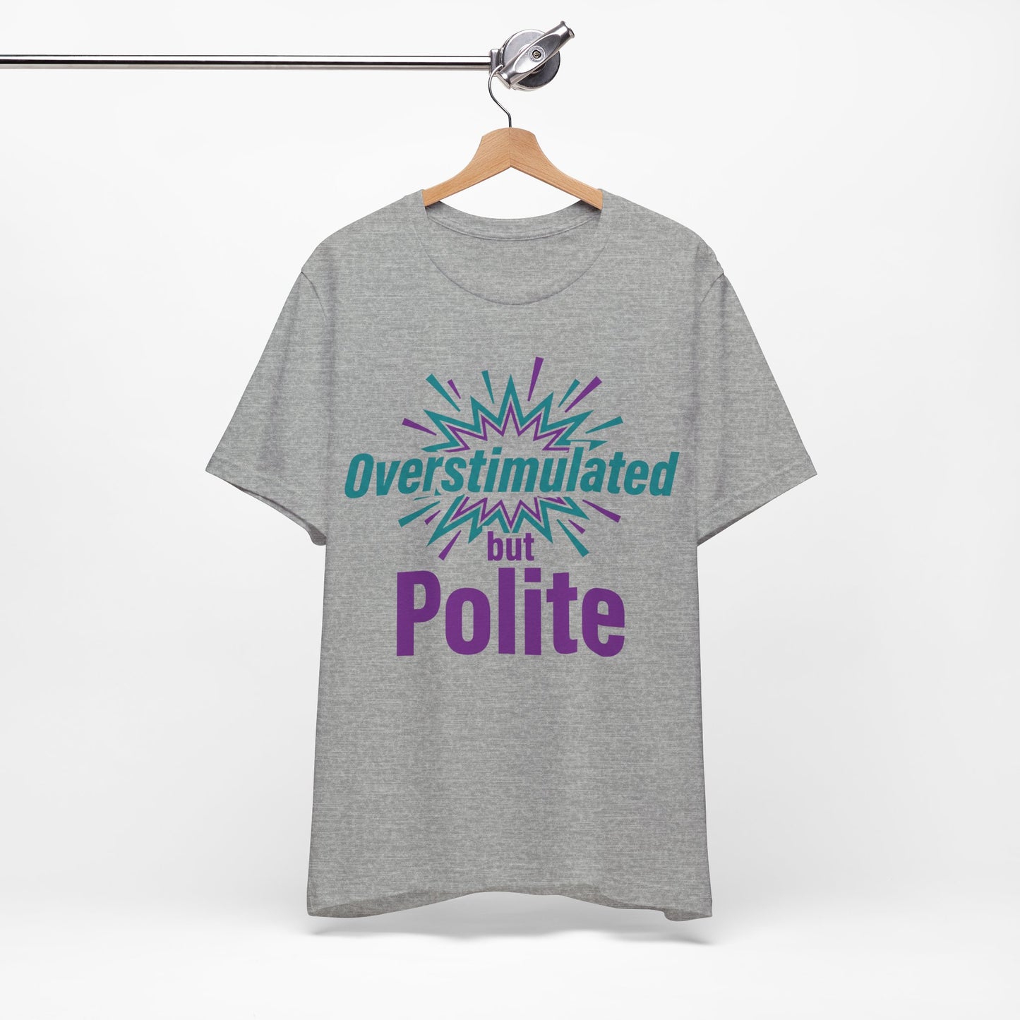 Overstimulated but Polite graphic on Bella+Canvas 3001 unisex tee