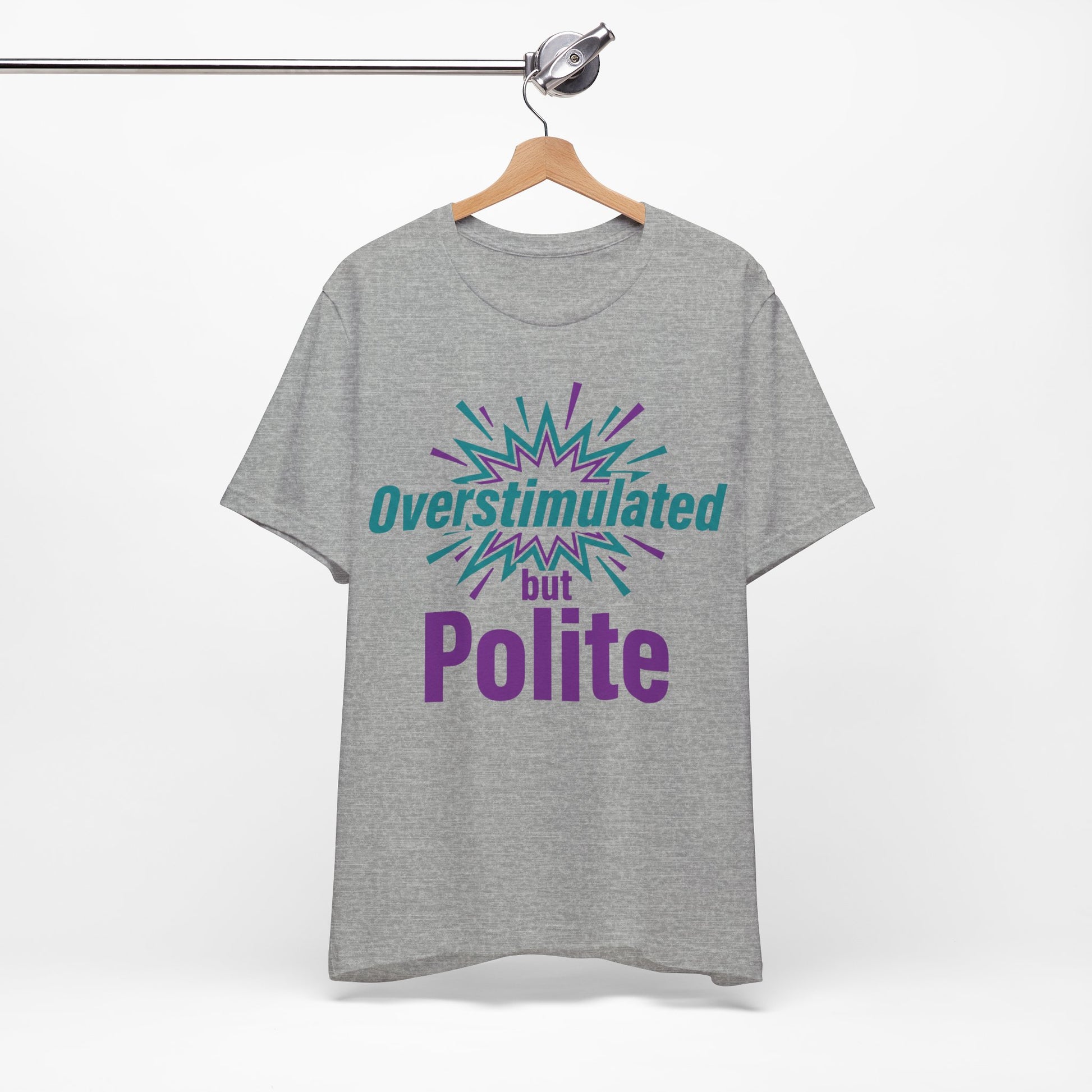 Overstimulated but Polite graphic on Bella+Canvas 3001 unisex tee