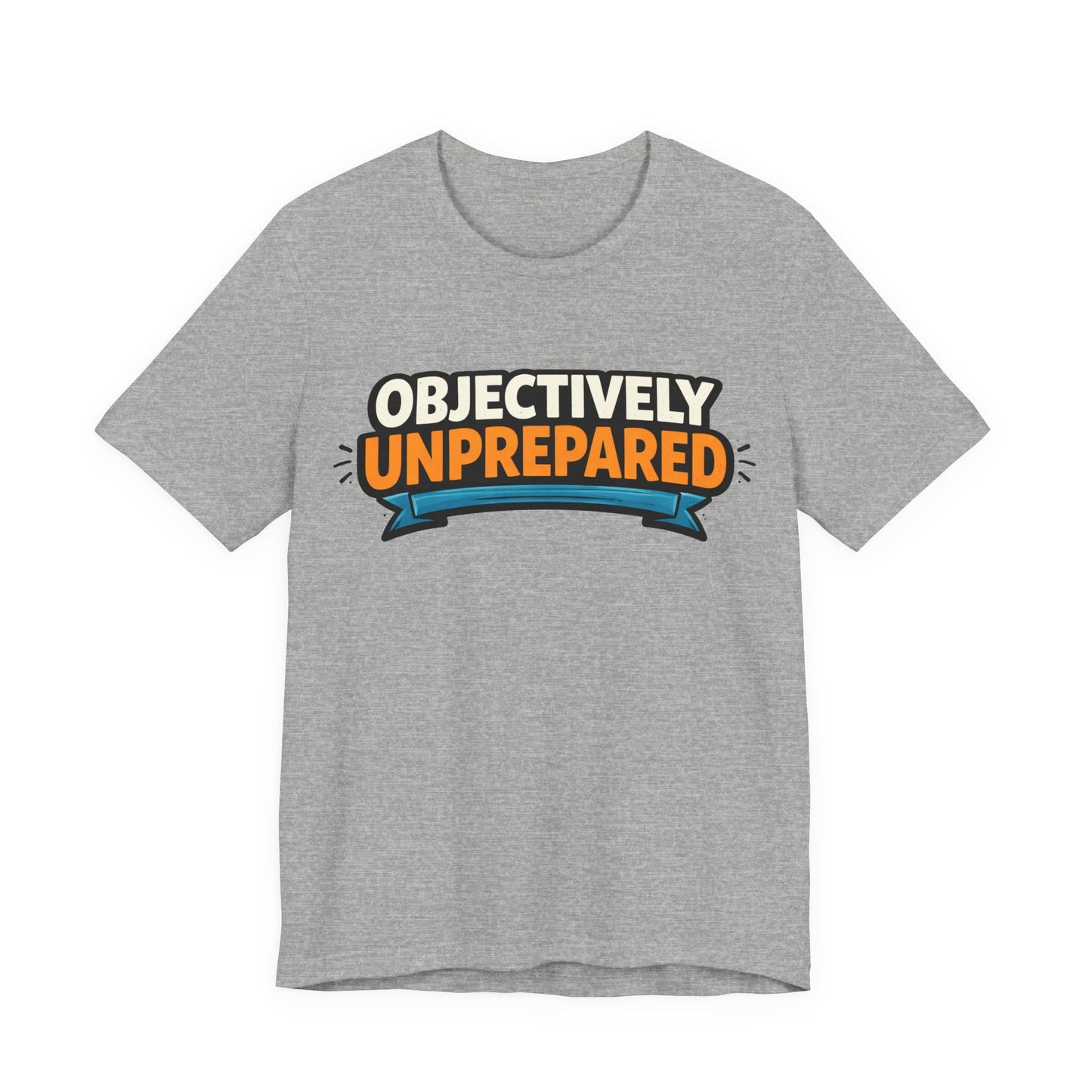 Natural Bella+Canvas 3001 unisex tee with Objectively Unprepared graphic, flat lay