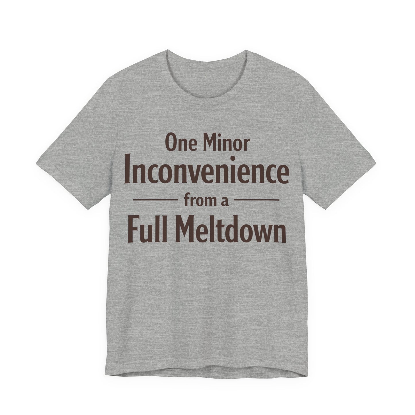 One Minor Inconvenience From a Full Meltdown Funny Burnout Shirt | Khai Studio