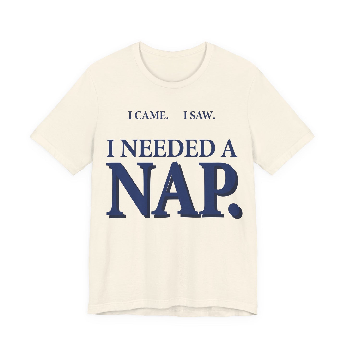 I Came I Saw I Needed a Nap Funny Shirt | Khai Studio