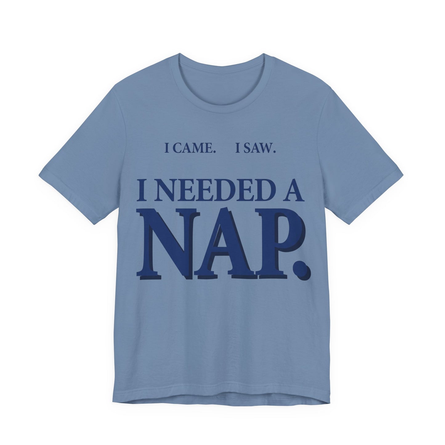 I Came I Saw I Needed a Nap Funny Shirt | Khai Studio
