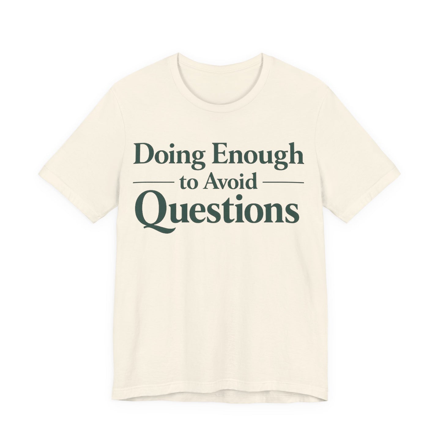 Black Bella+Canvas 3001 unisex tee with Doing Enough to Avoid Questions graphic, flat lay