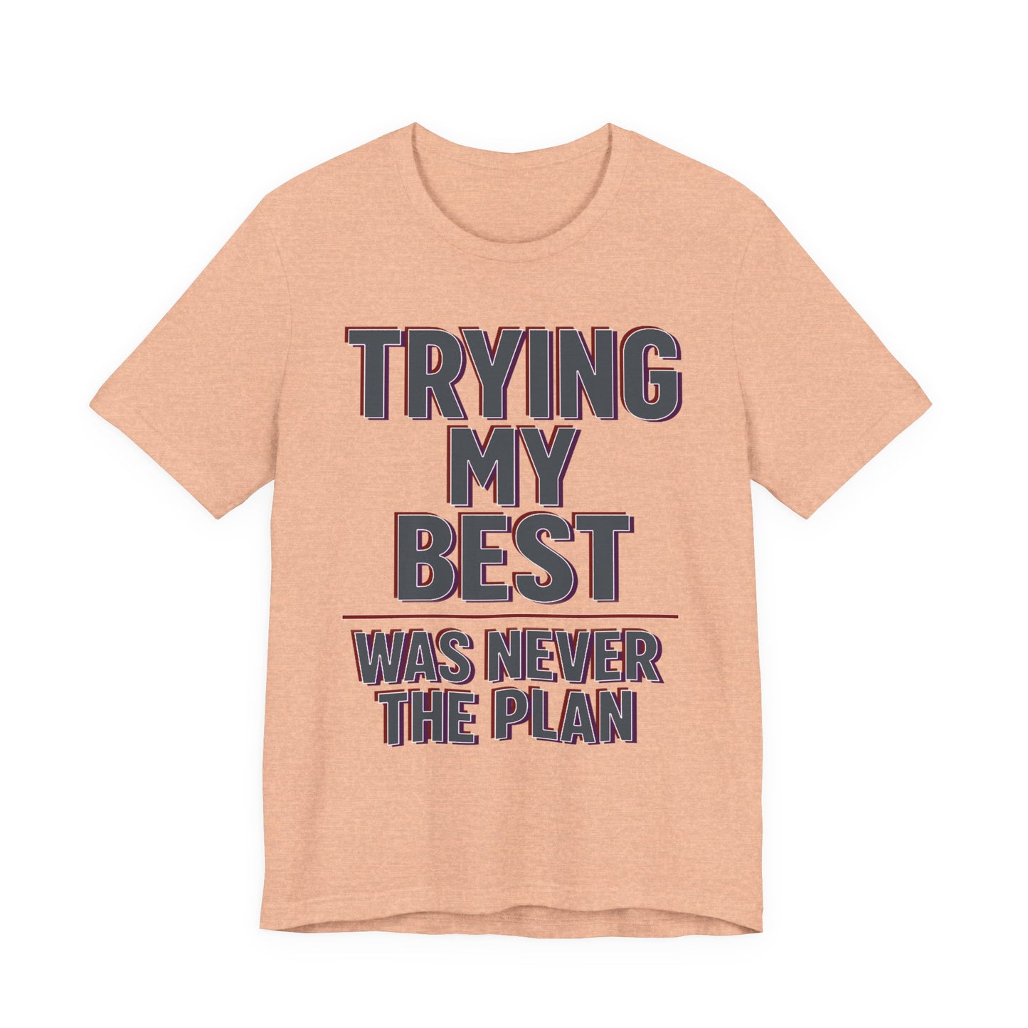 Black Bella+Canvas 3001 unisex tee with Trying My Best Was Never the Plan graphic, on hanger