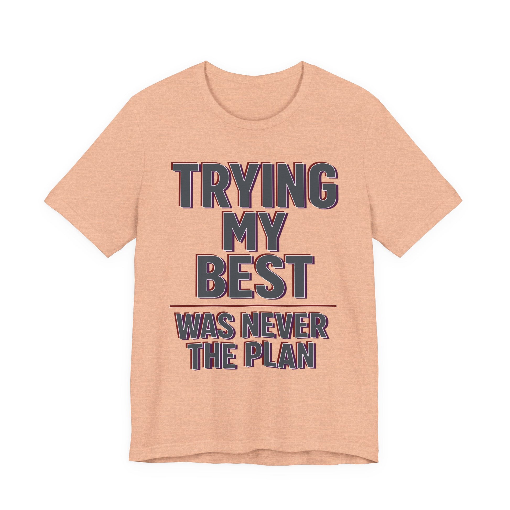 Black Bella+Canvas 3001 unisex tee with Trying My Best Was Never the Plan graphic, on hanger