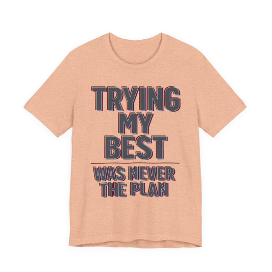 Black Bella+Canvas 3001 unisex tee with Trying My Best Was Never the Plan graphic, on hanger