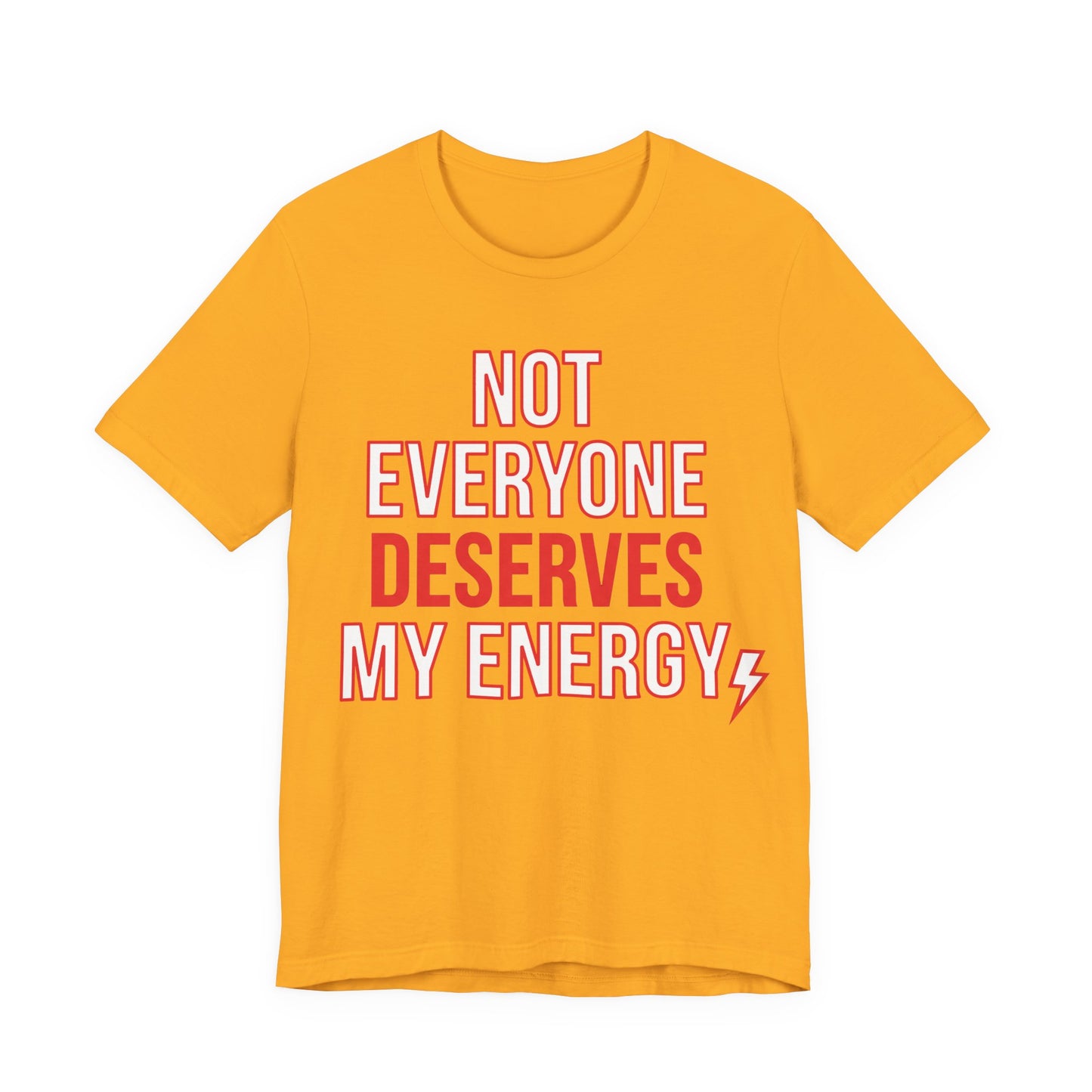 Gold Bella+Canvas 3001 unisex tee with Not Everyone Deserves My Energy graphic