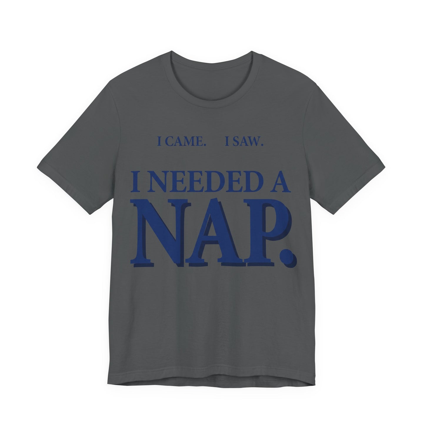 I Came I Saw I Needed a Nap Funny Shirt | Khai Studio