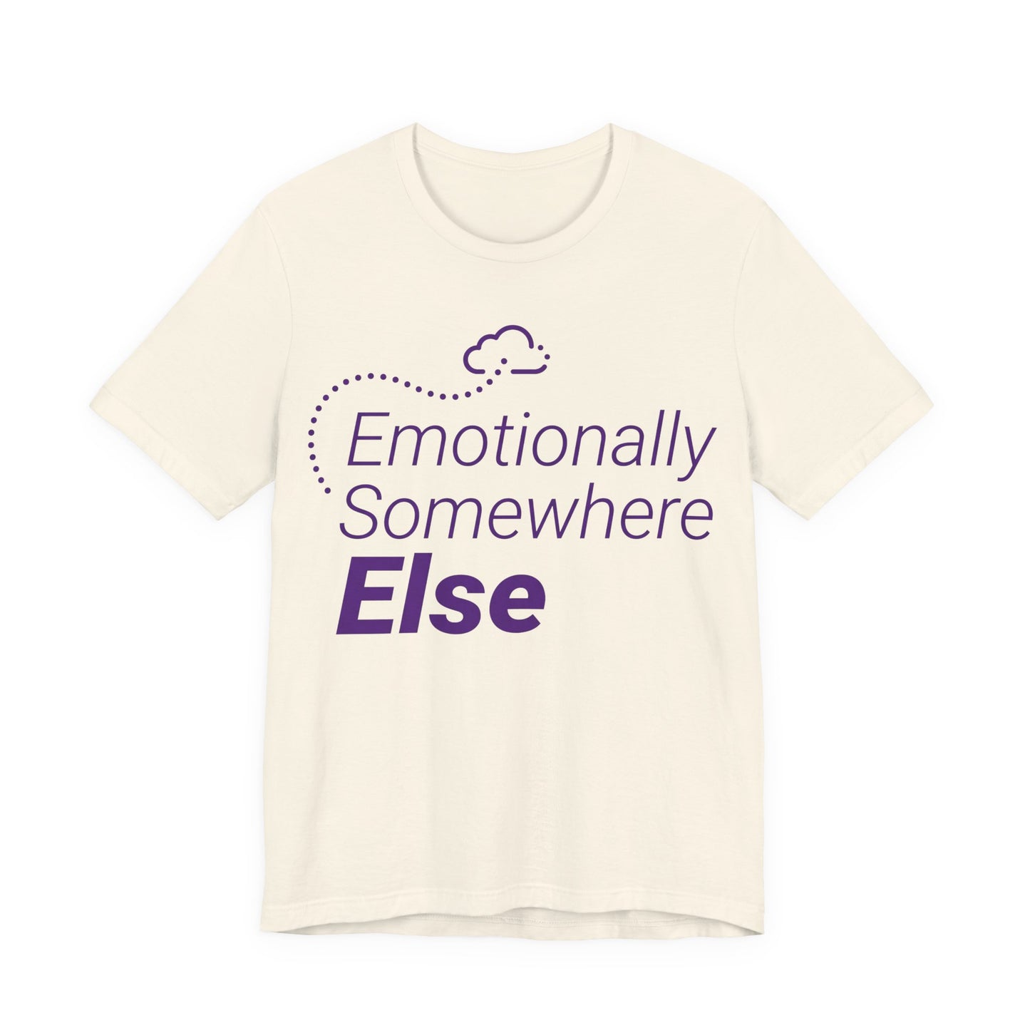Natural Bella+Canvas 3001 unisex tee with Emotionally Somewhere Else graphic