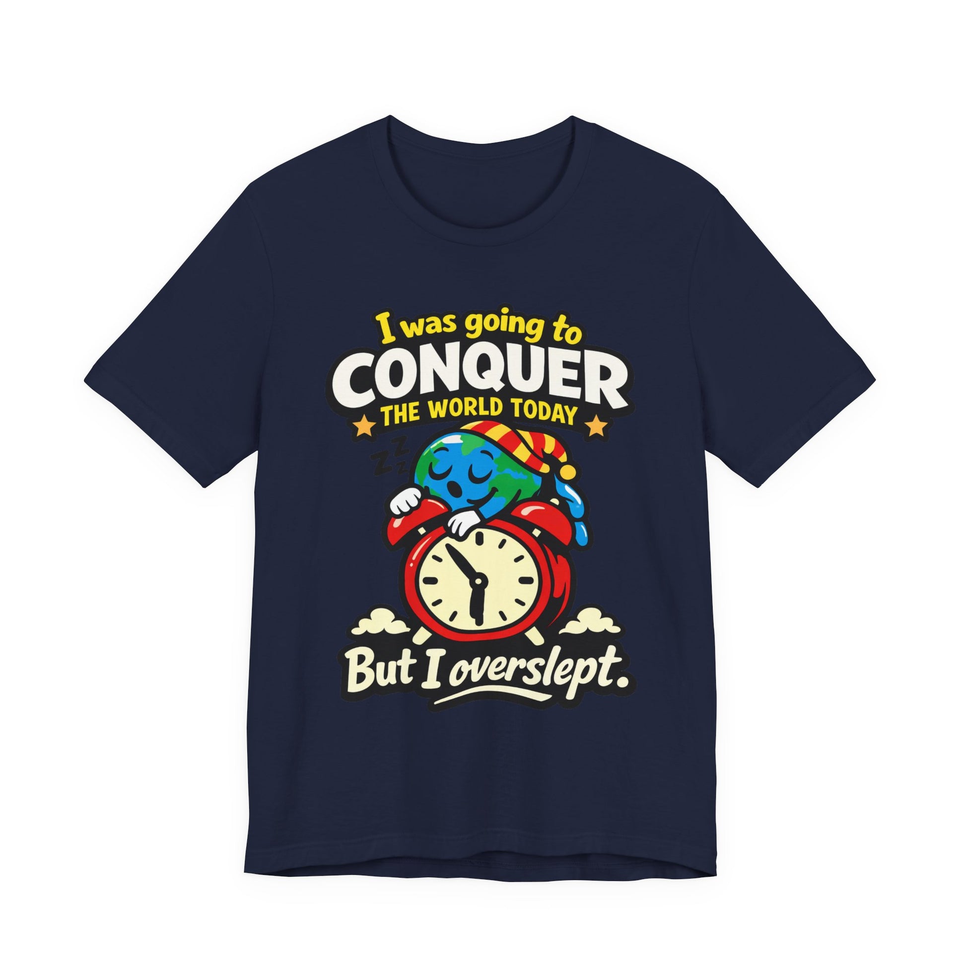 Navy Bella+Canvas 3001 unisex tee with I Was Going to Conquer the World But I Overslept graphic, on hanger