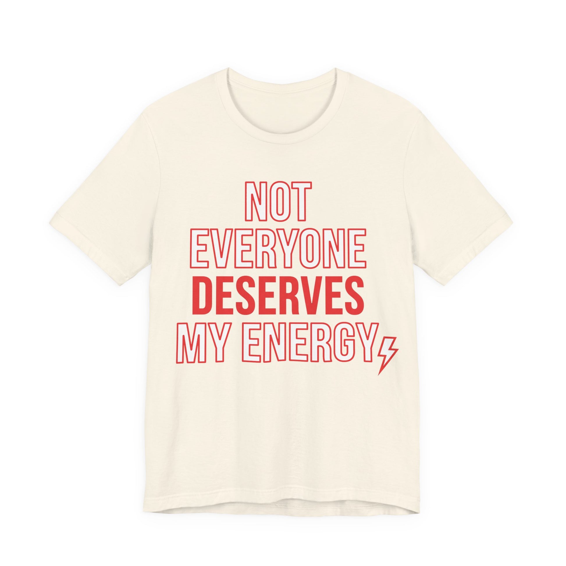 Natural Bella+Canvas 3001 unisex tee with Not Everyone Deserves My Energy graphic