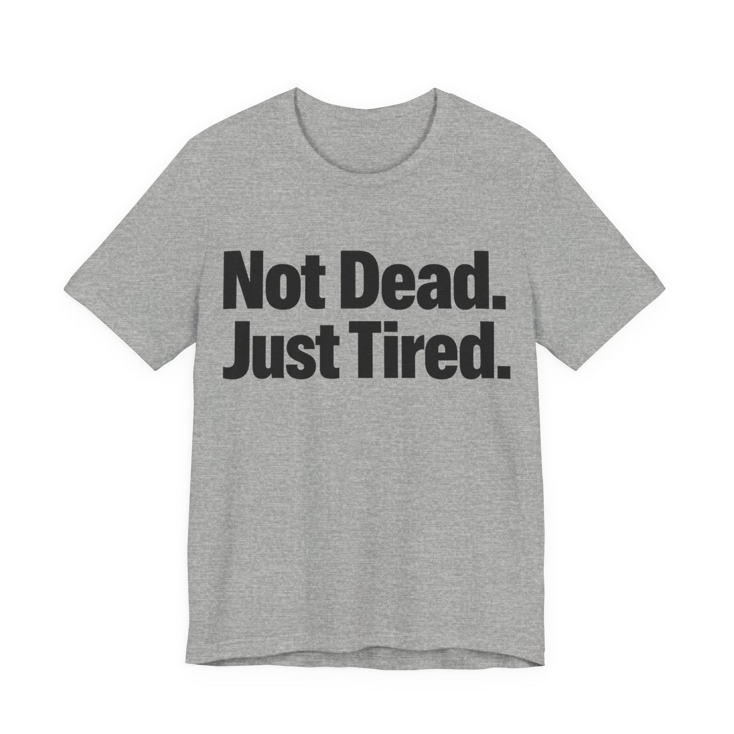 Not Dead Just Tired Funny Burnout Shirt | Khai Studio