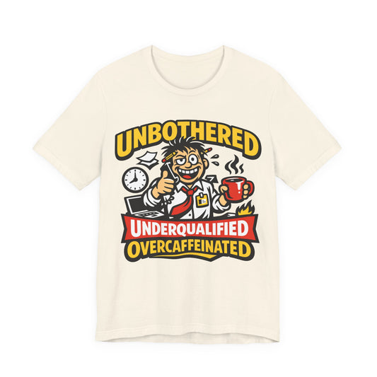 Unbothered Underqualified Overcaffeinated Funny Burnout Shirt | Khai Studio