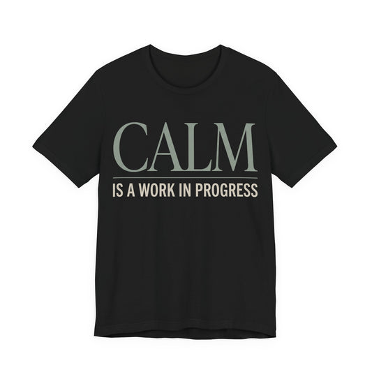 Calm Is a Work in Progress Funny Shirt | Khai Studio