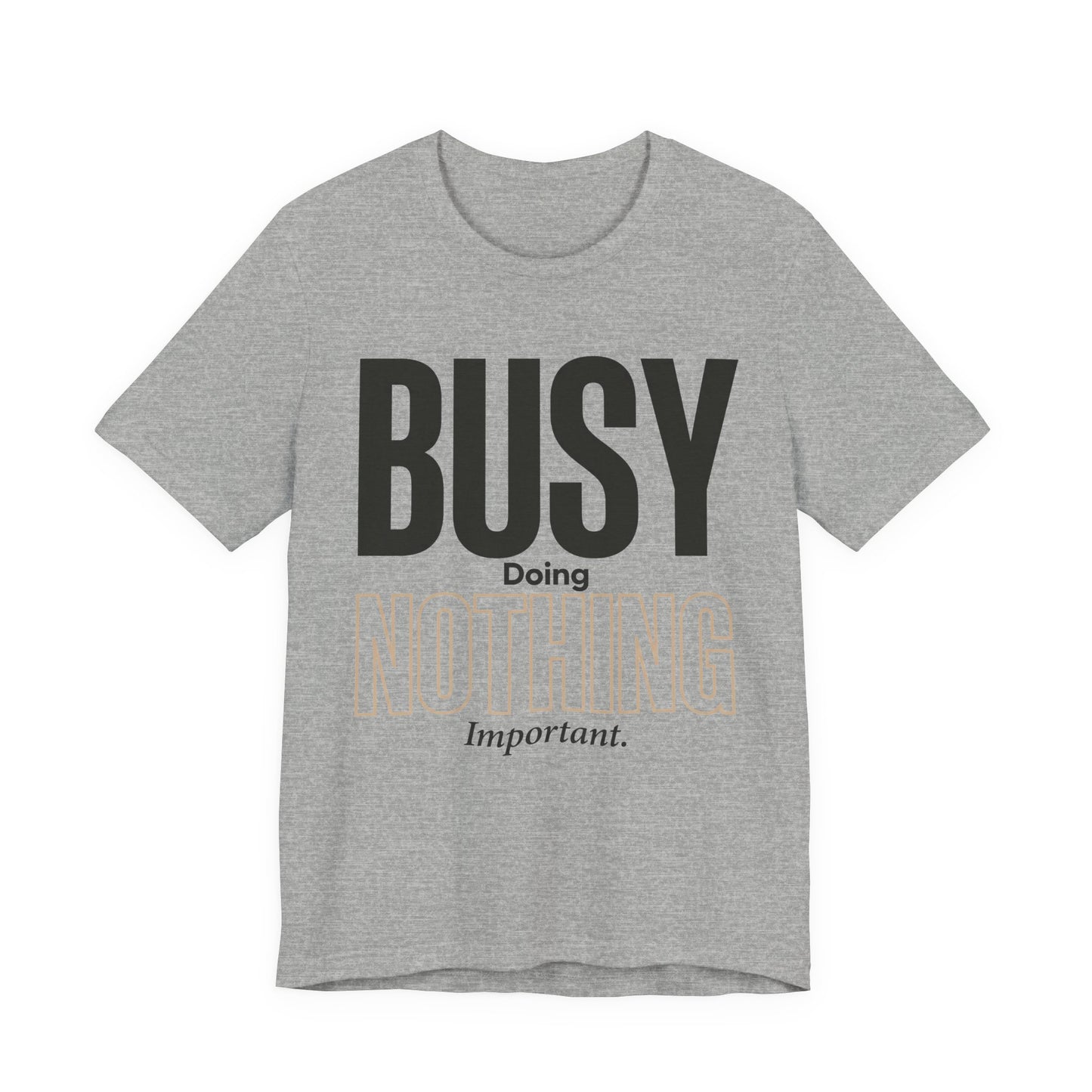 Busy Doing Nothing Important Funny Deadpan Shirt | Khai Studio