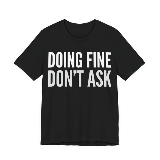 Doing Fine Don't Ask Funny Shirt | Khai Studio