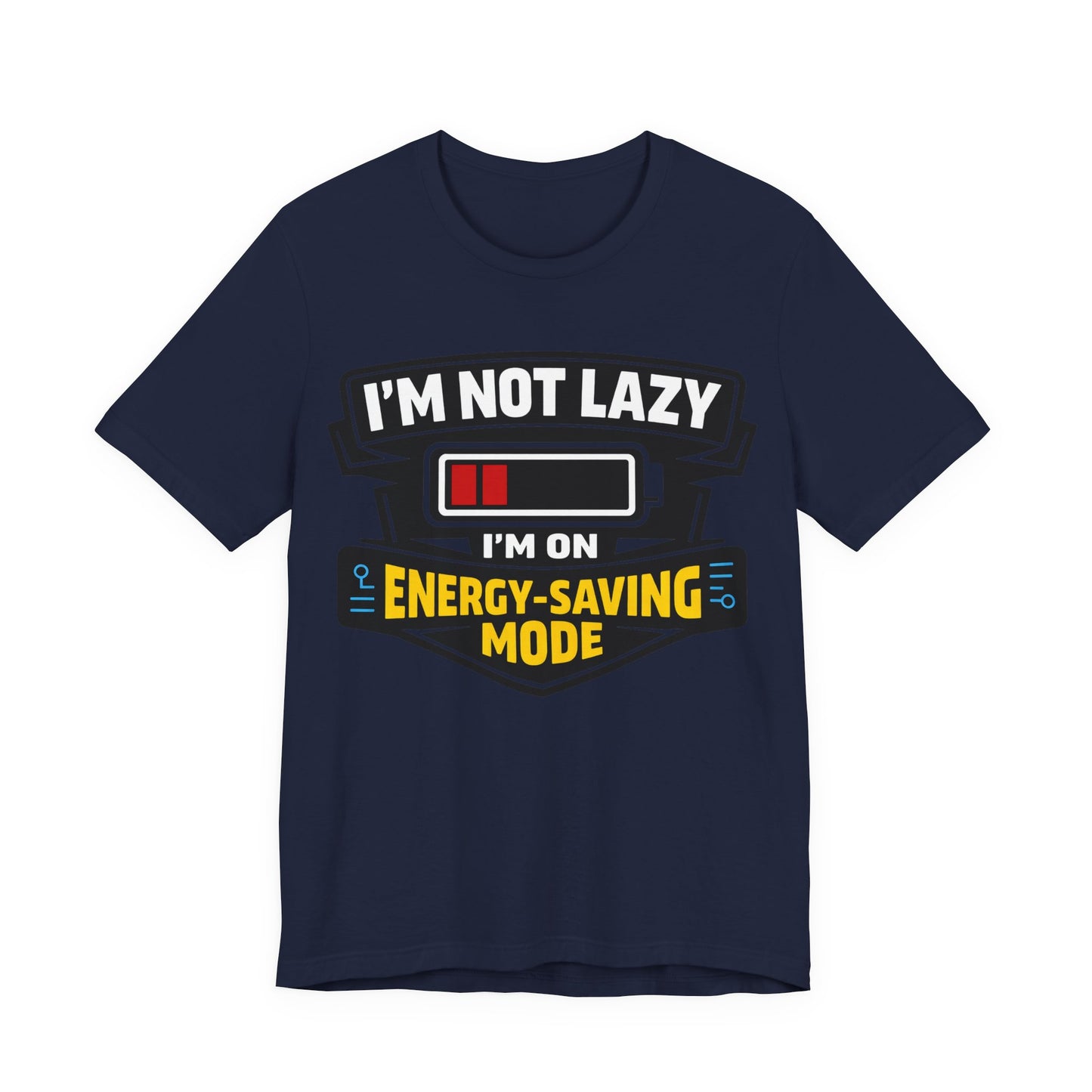 Navy Bella+Canvas 3001 unisex tee with I'm Not Lazy I'm on Energy-Saving Mode graphic, on hanger
