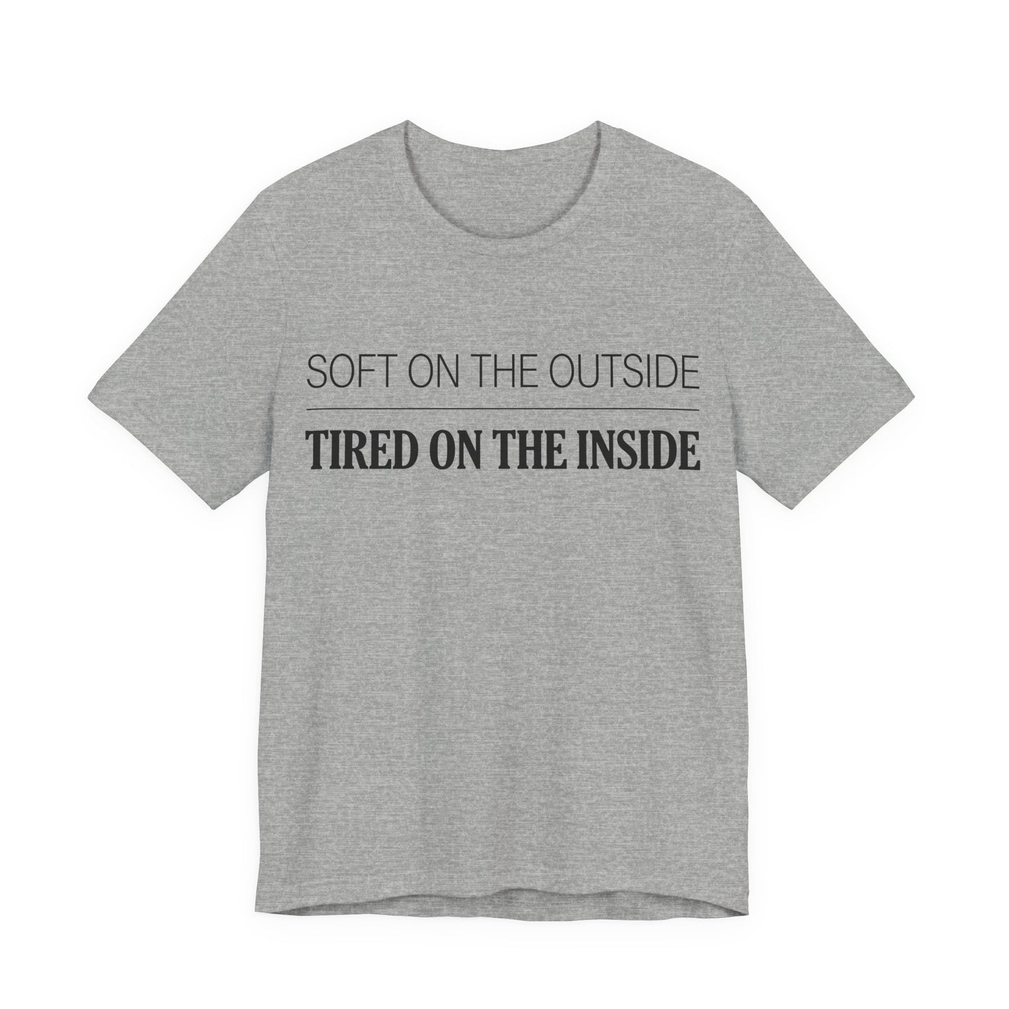Soft on the Outside Tired on the Inside Funny Shirt | Khai Studio