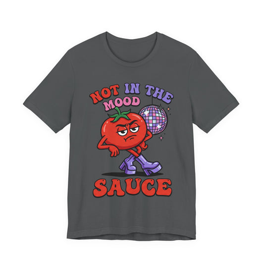Not in the Mood Sauce Funny Burnout Shirt | Khai Studio