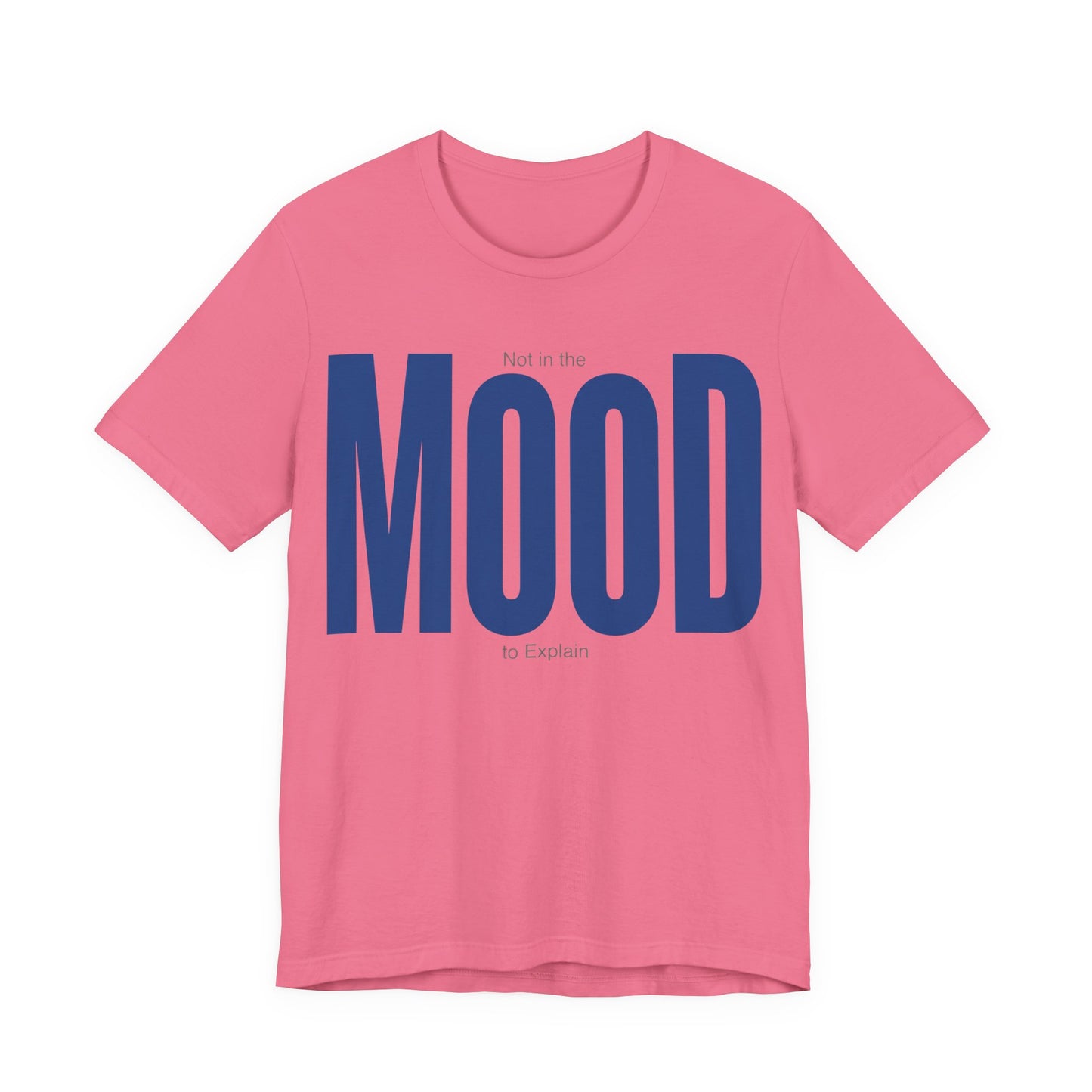 Charity Pink Bella+Canvas 3001 unisex tee with Not in the Mood to Explain graphic