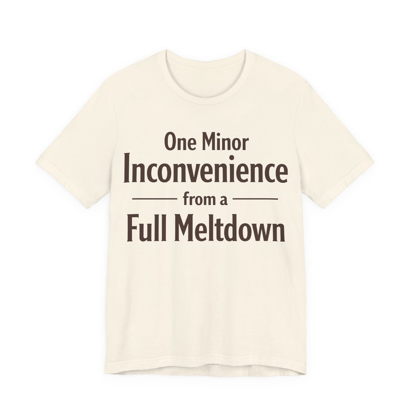 One Minor Inconvenience From a Full Meltdown Funny Burnout Shirt | Khai Studio