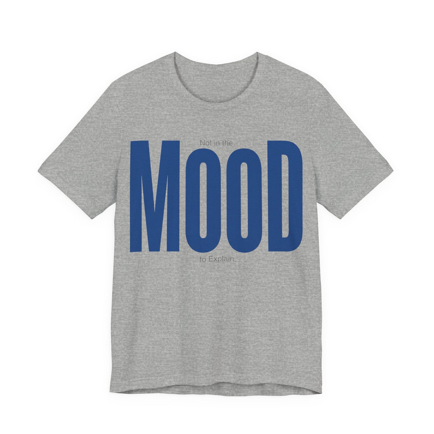 Athletic Heather Bella+Canvas 3001 unisex tee with Not in the Mood to Explain graphic