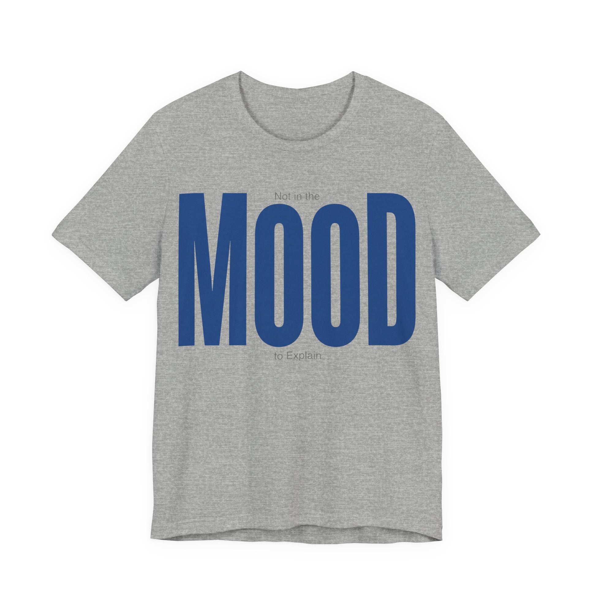 Athletic Heather Bella+Canvas 3001 unisex tee with Not in the Mood to Explain graphic