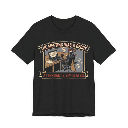 The Meeting Was a Decoy Funny Ninja Office Shirt | Khai Studio
