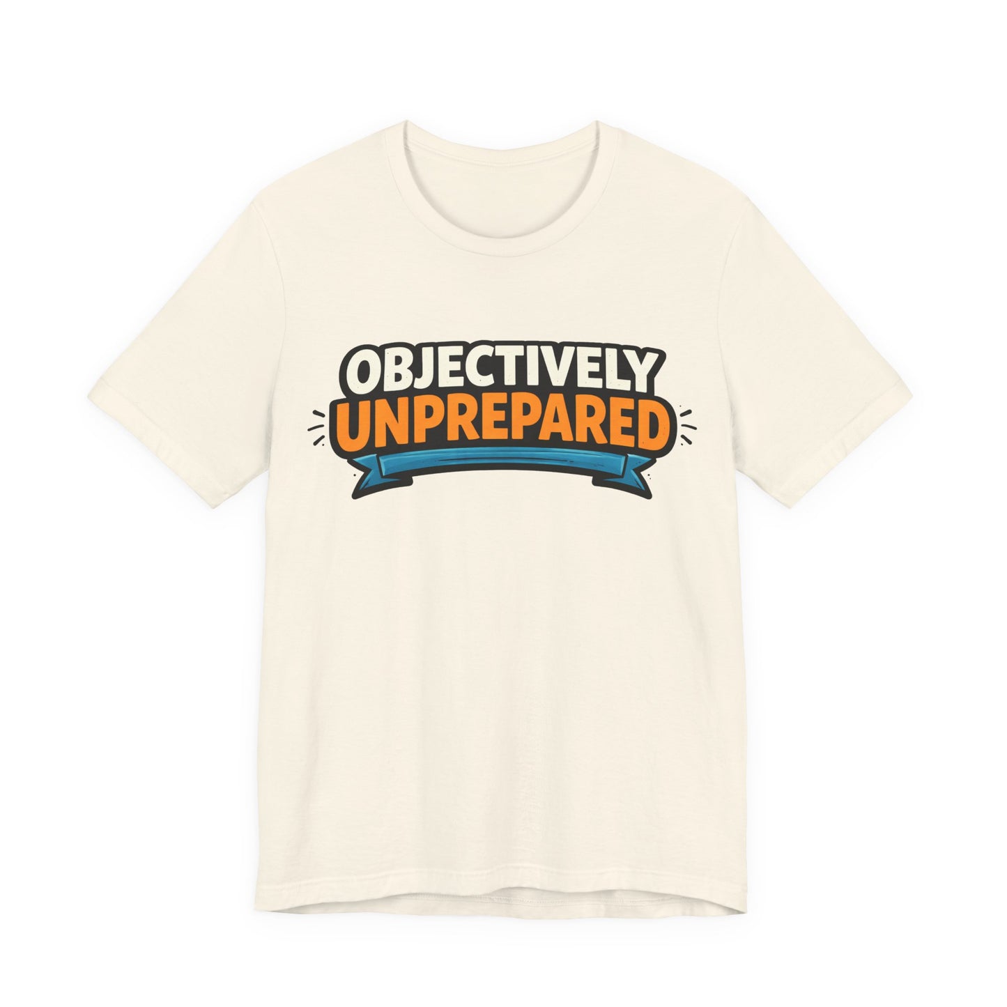 Natural Bella+Canvas 3001 unisex tee with Objectively Unprepared graphic, on hanger