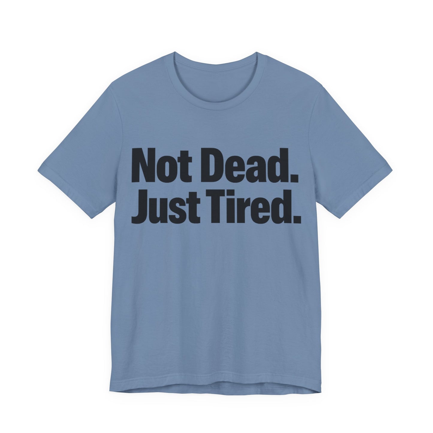 Not Dead Just Tired Funny Burnout Shirt | Khai Studio