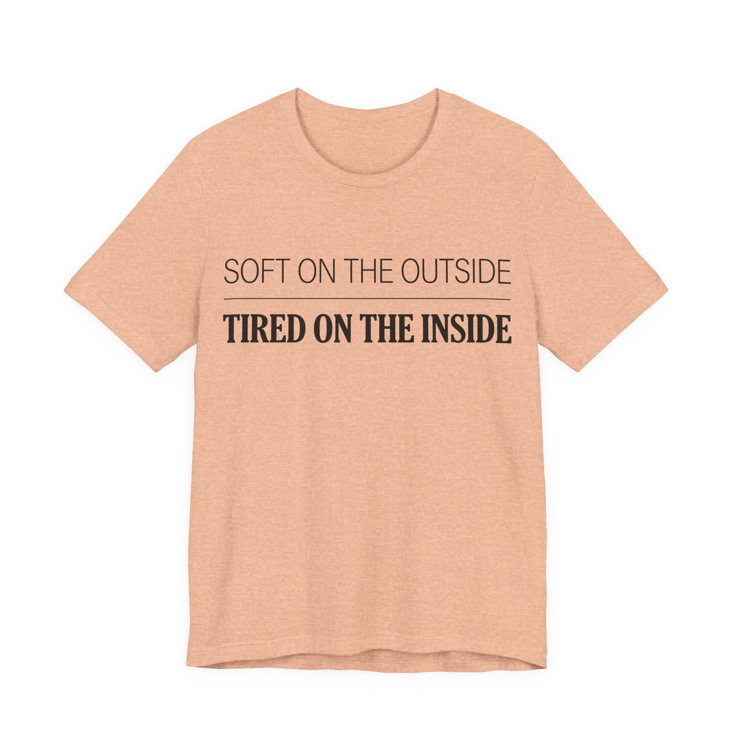Soft on the Outside Tired on the Inside Funny Shirt | Khai Studio