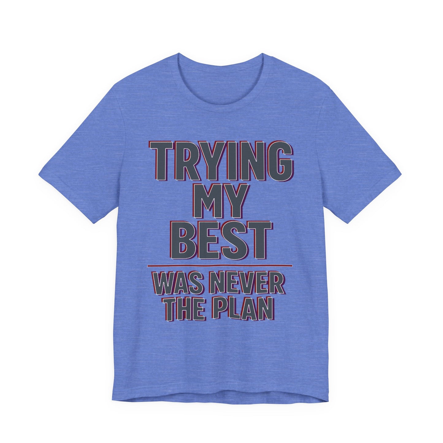 Navy Bella+Canvas 3001 unisex tee with Trying My Best Was Never the Plan graphic, flat lay