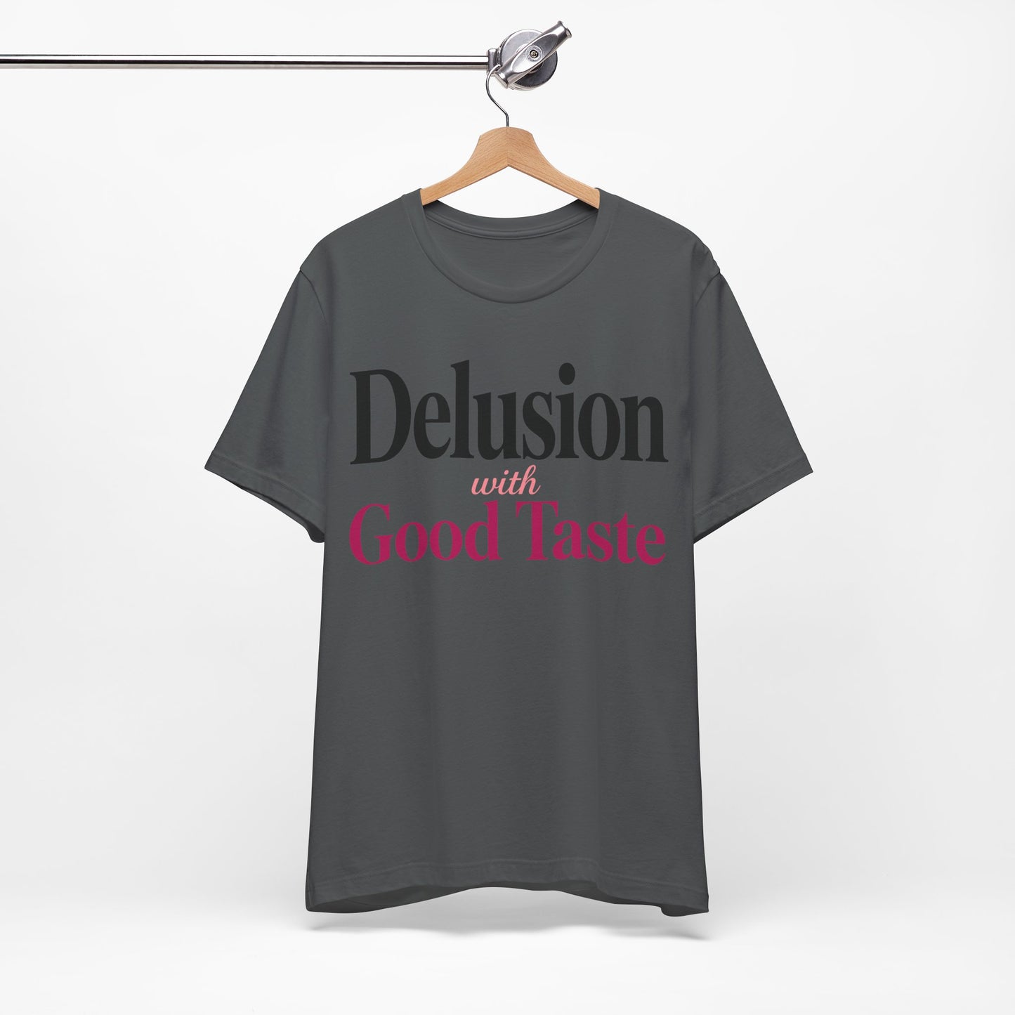 Delusion With Good Taste Funny Shirt | Khai Studio