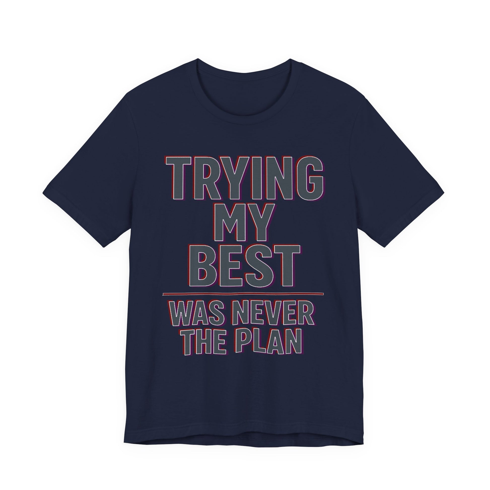 Navy Bella+Canvas 3001 unisex tee with Trying My Best Was Never the Plan graphic, on hanger