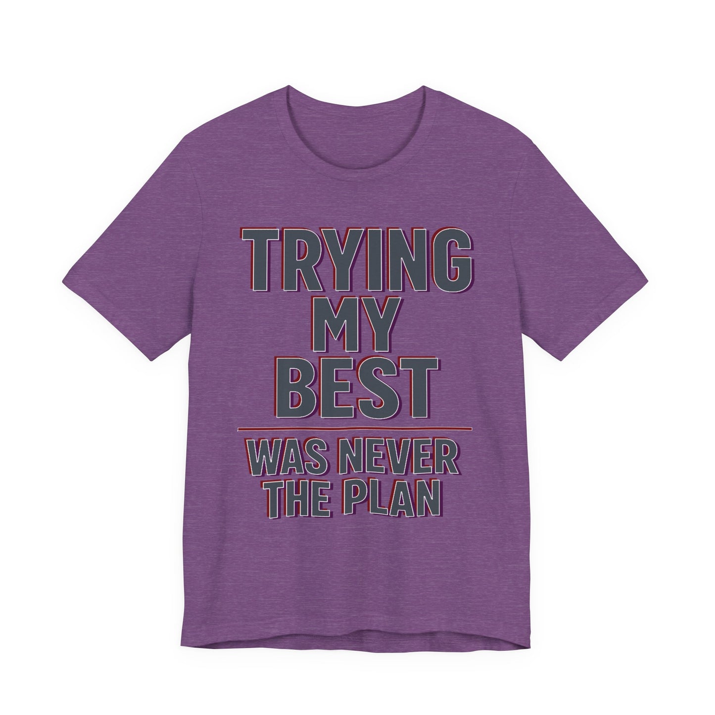 Red Bella+Canvas 3001 unisex tee with Trying My Best Was Never the Plan graphic, flat lay
