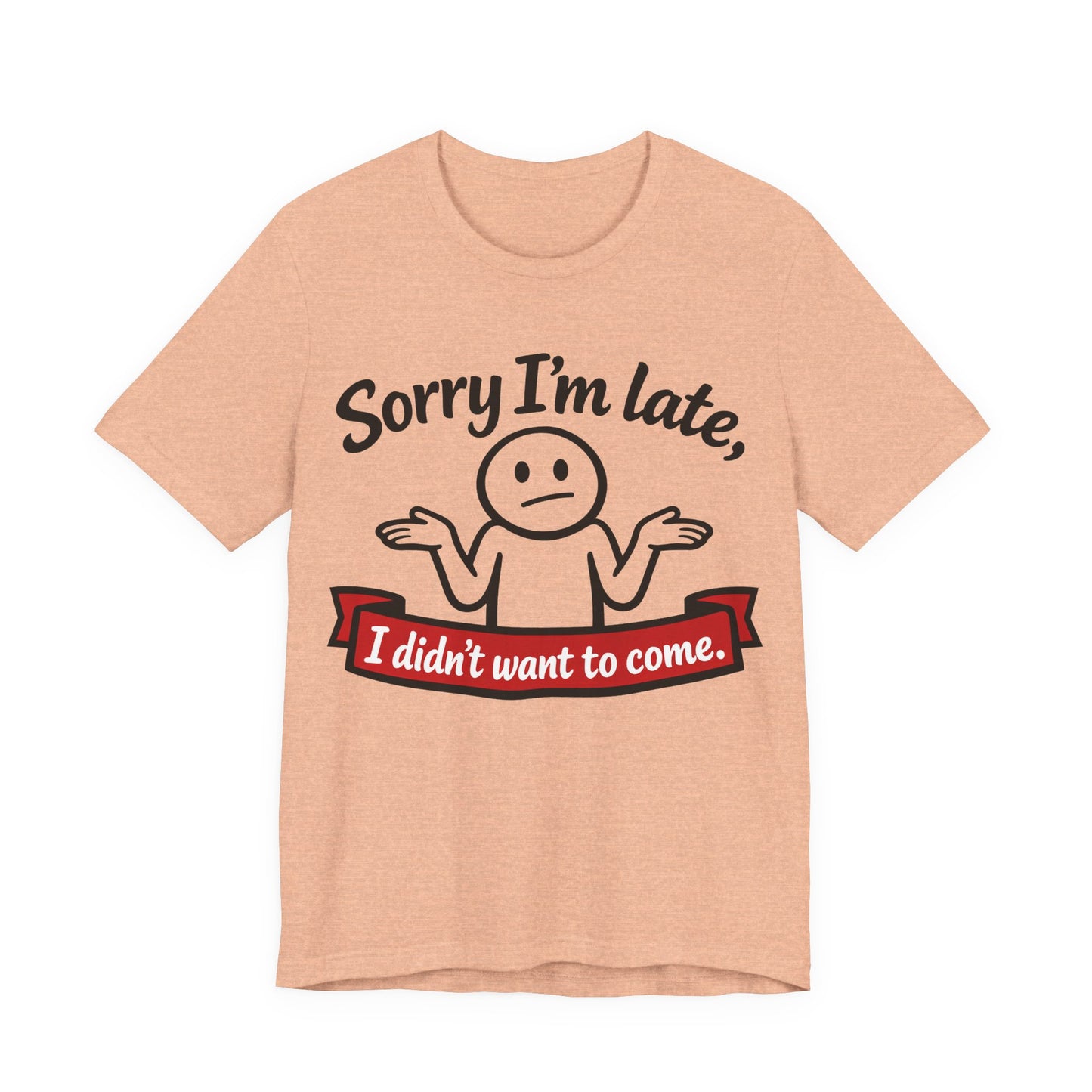 Sorry I'm Late I Didn't Want to Come Funny Introvert Shirt | Khai Studio